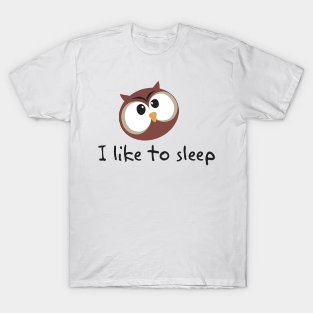 I like to sleep T-Shirt by biljana